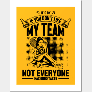 It's OK if you don't like my team not everyone has good taste Posters and Art